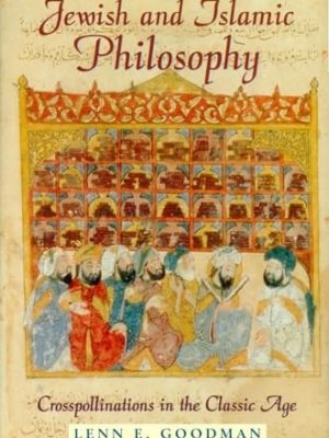 Jewish and Islamic Philosophy: Crosspollinations in the Classic Age