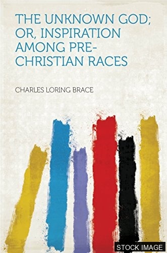 The Unknown God, or Inspiration Among Pre-Christian Races