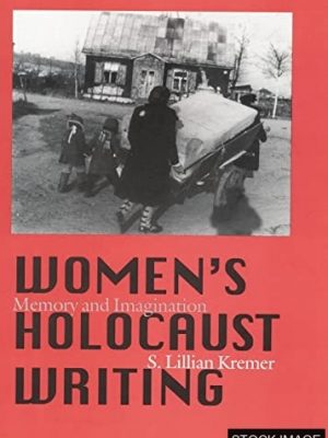 Women's Holocaust Writing: Memory and Imagination