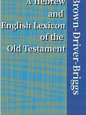 A Hebrew and English Lexicon of the Old Testament with an Appendix Containing the Biblical Aramaic based on the lexicon of William Gesenius as translated by Edward Robinson late professor in the Union Theological Seminary, New York, Edited with constant reference to the Thesaurus of Gesenius as completed by E. Rödiger, and with authorized use of the latest German editions of Gesenius's Handwürterbuch über das Alte Testament