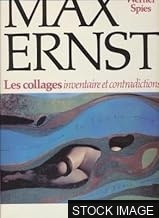 Max Ernst: Configurations: Huiles, Collages, Frottages