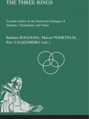 The Three Rings. Textual Studies in the Historical Trialogue of Judaism, Christianity, and Islam