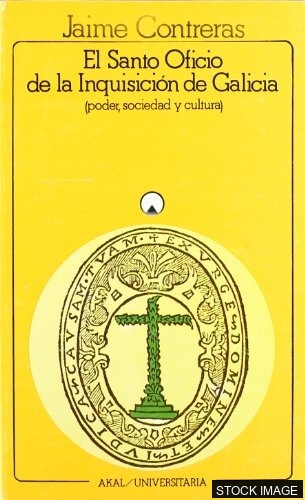 38280-1.jpg El Santo Oficio de la Inquisición de Galicia 1560-1700: poder, sociedad y cultura