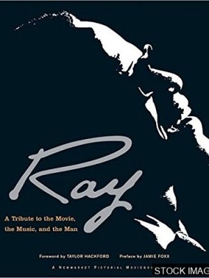 Ray: A Tribute to the Movie, the Music, and the Man [INSCRIBED AND SIGNED]