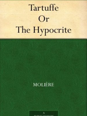 Tartuffe or the Hypocrite [SIGNED]