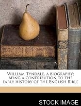 45208-1.jpg William Tyndale A Biography: A Contribution to the Early History of the English Bible