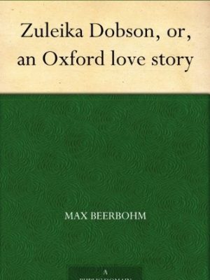 Zuleika Dobson or An Oxford Love Story [SIGNED BY ILLUSTRATOR]
