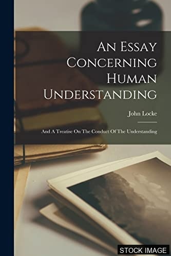47013-1.jpg An Essay Concerning Human Understanding. And a Treatise on the Conduct of the Understanding.