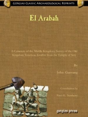 48722-1.jpg El Arabah: A Cemetery of the Middle Kingdom; Survey of the Old Kingdom Temenos; Graffiti From the Temple of Sety
