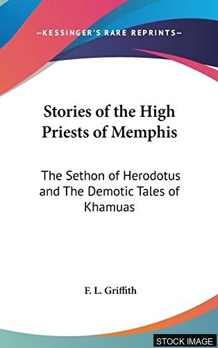 Stories of the High Priests of Memphis: the Sethon of Herodotus, and the Demotic Tales of Khamuas. [Facsimile] Reprint of the Edition of Oxford 1900.