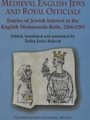 Medieval English Jews and Royal Officials : Entries of Jewish Interest in the English Memoranda Rolls