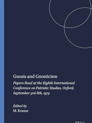 Gnosis and Gnosticism : Papers Read at the Eighth International Conference on Patristic Studies, Oxford, September 3rd-8th, 1979