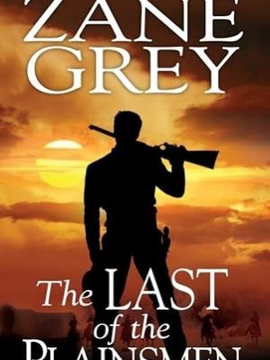 The Last of the Plainsmen [Limited Edition] [New in Publisher's box and shrink wrap]