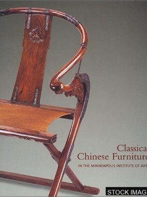 Classical Chinese Furniture in the Minneapolis Institute of Arts [AS NEW IN SHRINKWRAP]