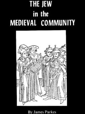 55368-1.jpg The Jew in the Medieval Community. A Study of his Political and Economic Situation.