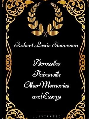 Across the Plains with other Memories and Essays