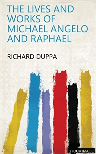 The Lives and Works of Michael Angelo and Raphael